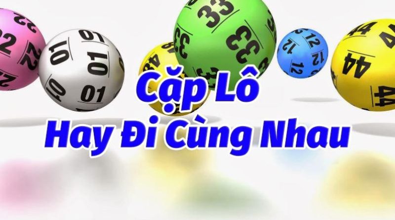 Cao thủ tiết lộ những cặp lô xiên 4 hay về chuẩn nhất