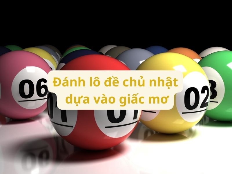 Đánh lô đề chủ nhật dựa vào giấc mơ