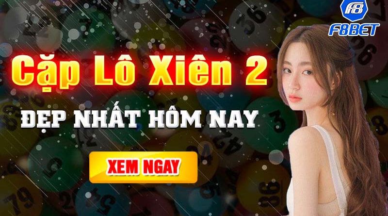 Cặp xiên 2 đẹp nhất hôm nay – Mang tài lộc đến mọi nhà