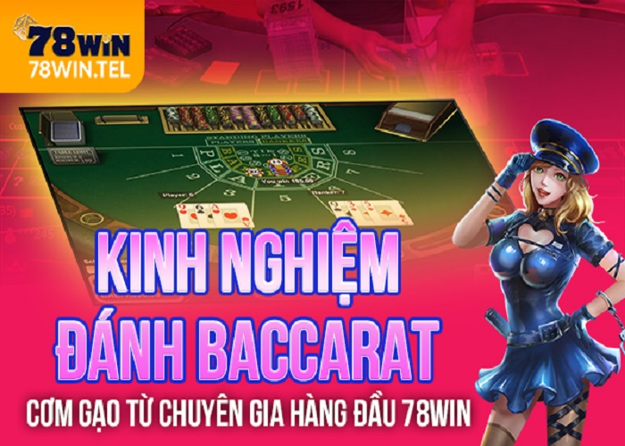 Kinh nghiệm đánh baccarat cơm gạo từ chuyên gia hàng đầu 78win