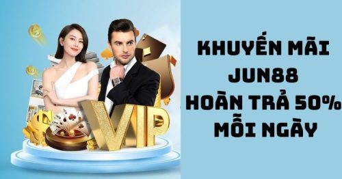 Tham Gia Nhận Khuyến Mãi Jun88 Bất Tận Nhân Dịp Cuối Năm