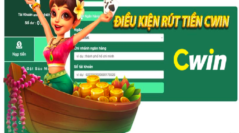 Điều Kiện Rút Tiền Cwin An Toàn Cho Ai Chưa Biết 