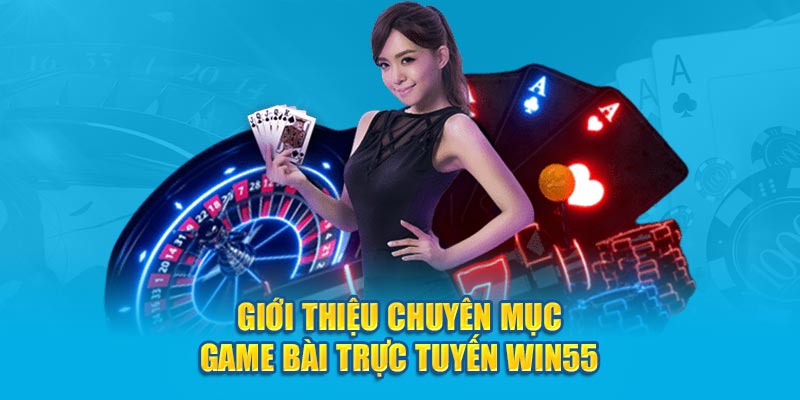 Ảnh Giới thiệu chuyên mục game bài trực tuyến Win55