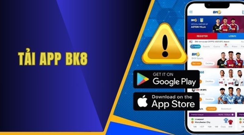 Tải app BK8 nhanh chóng chỉ với những bước đơn giản