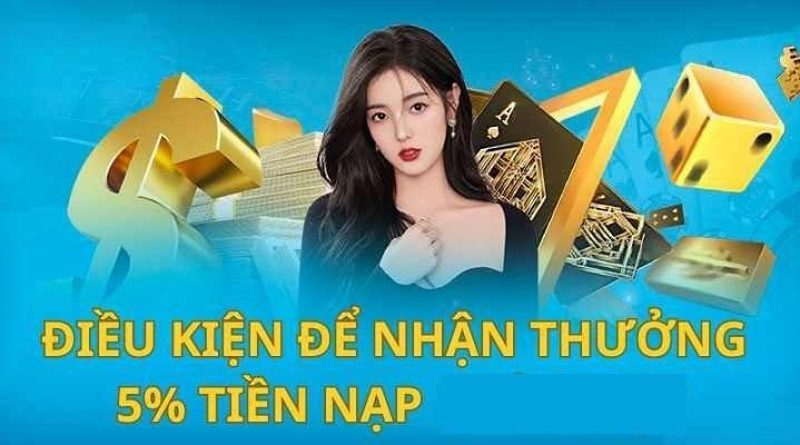 Thưởng nạp 5% chủ nhật hàng tuần – Chơi Vui Thưởng Khủng