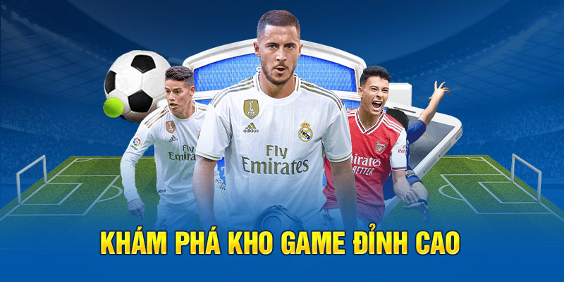 Khám phá kho game đỉnh cao 