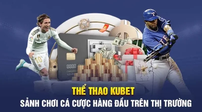 Thể thao Kubet77 –  Cá cược đỉnh cao mang đến trải nghiệm tuyệt vời