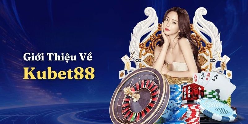 Tổng quan về thương hiệu Kubet88