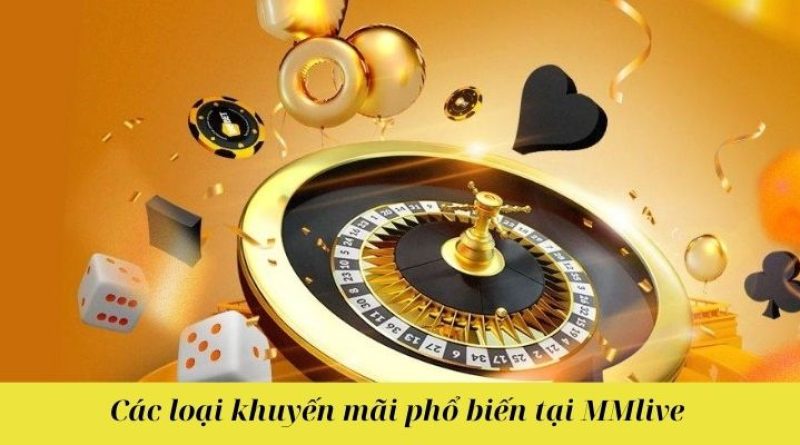 Tổng hợp các chương trình khuyến mãi MMLive hấp dẫn, thưởng lớn cho người chơi