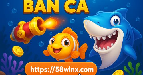Bắn Cá 58win: Đắm Chìm Trong Đại Dương Giải Trí Bất Tận