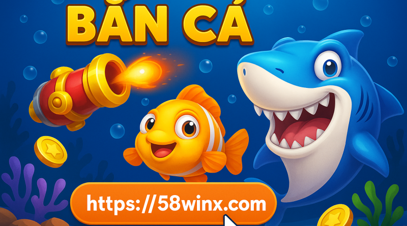 Bắn Cá 58win: Đắm Chìm Trong Đại Dương Giải Trí Bất Tận