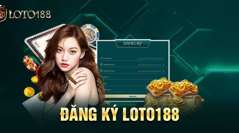 Đăng ký Loto188 – Bắt đầu trải nghiệm cá cược đỉnh cao ngay hôm nay