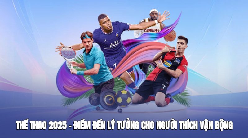 Thể Thao Dom88 2025 – Điểm Đến Lý Tưởng Cho Người Yêu Thích Vận Động