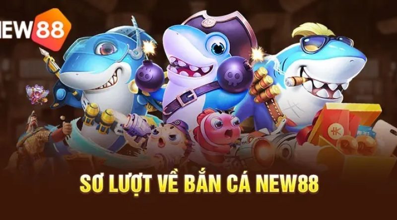 Bắn cá New88 – Trải nghiệm game trực tuyến hấp dẫn tại Việt Nam