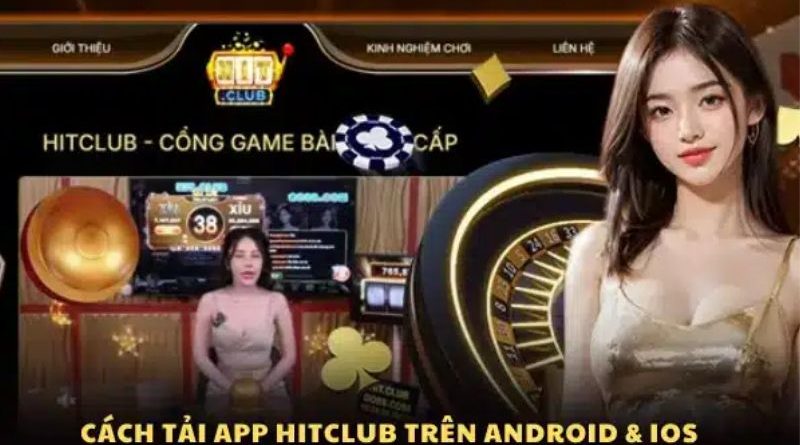 Cách tải app Hitclub nhanh chóng trên mọi thiết bị