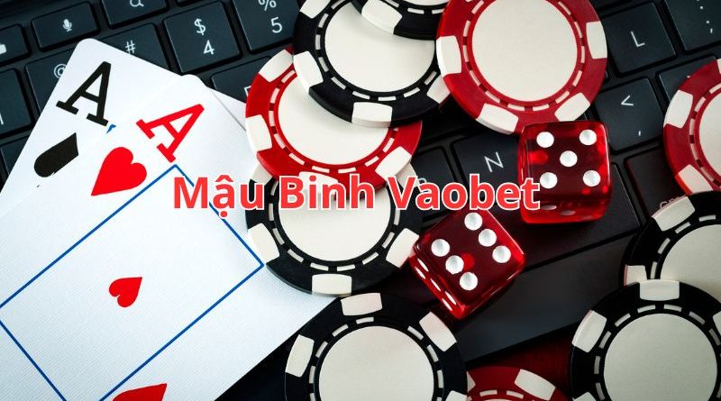 Mậu Binh Vaobet – Kinh Nghiệm Chơi và Chiến Lược Hiệu Quả