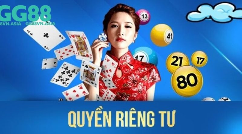 Quyền riêng tư – Nền tảng bảo mật thông tin hàng đầu GG88