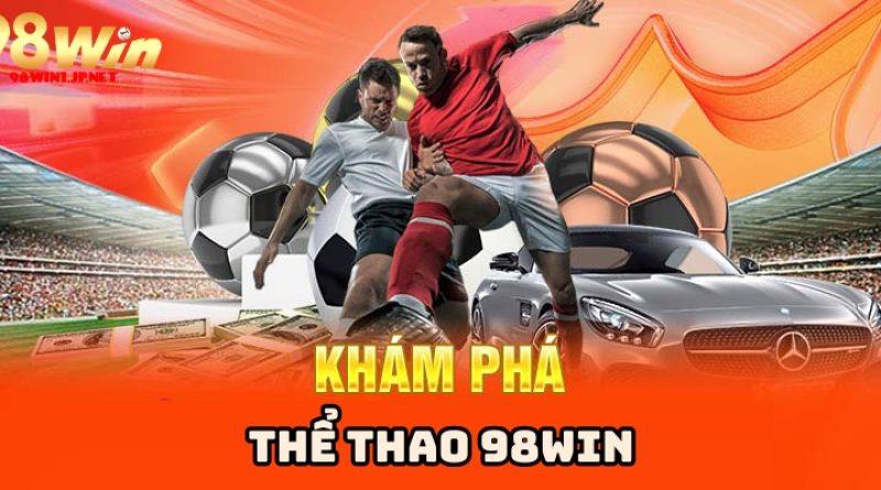 Thể thao 98win – Khám phá các môn thể thao đa dạng và hấp dẫn