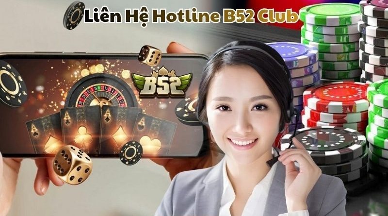 Liên hệ B52CLUB – Hỗ trợ người chơi nhanh chóng và chuyên nghiệp 24/7